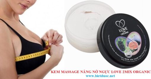 “Love 2mix organic” - Kem massage nâng ngực và nở ngực