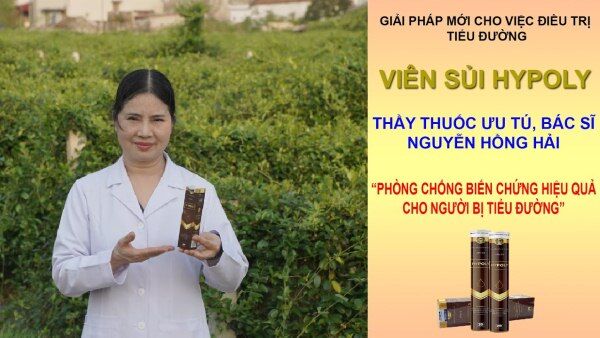 bác sỹ Nguyễn Hồng Hải đánh giá về viên sủi Hypoly- ổn định đường huyết